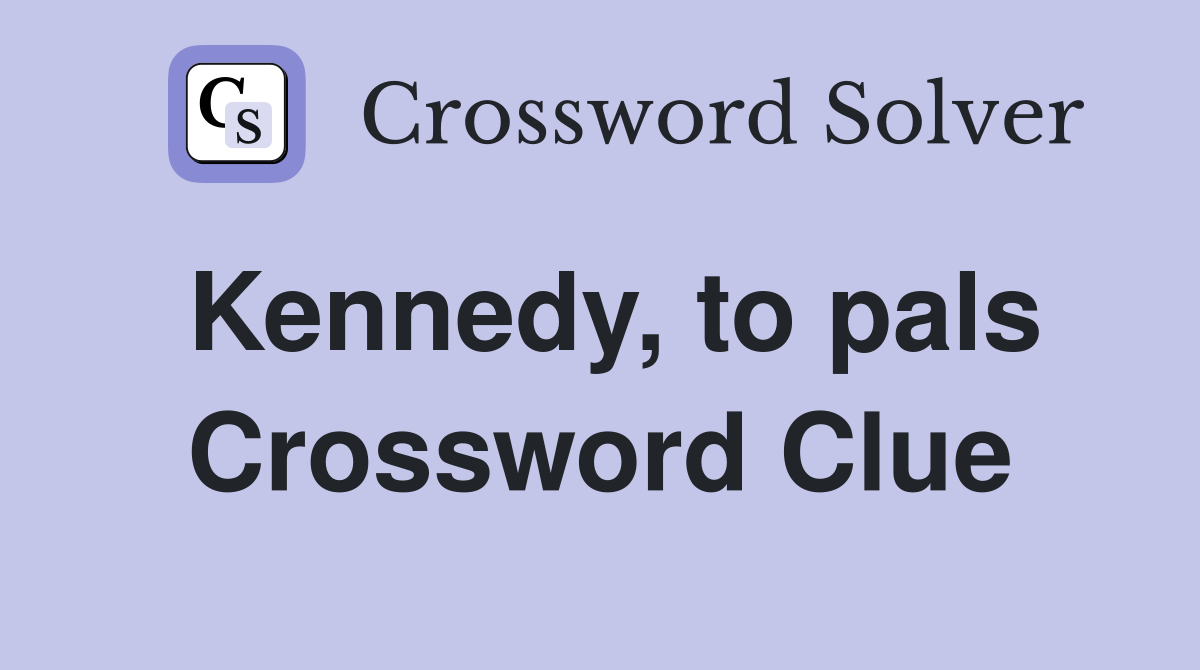 Kennedy, to pals Crossword Clue