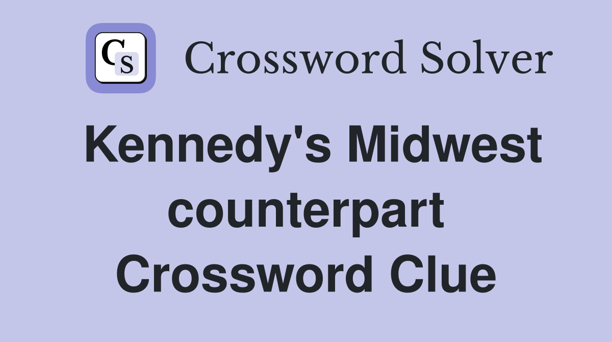 Kennedy's Midwest counterpart Crossword Clue