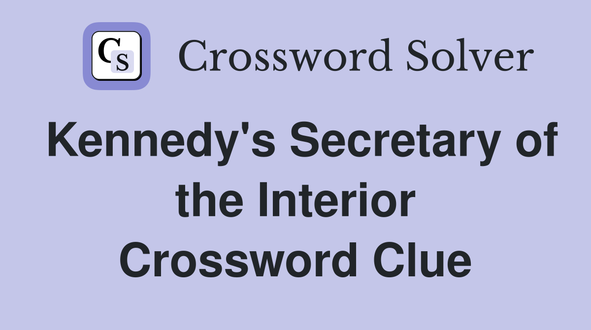 Kennedy's Secretary of the Interior Crossword Clue