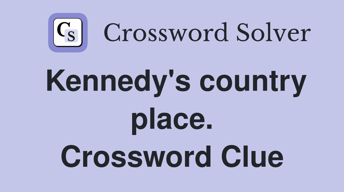 Kennedy's country place. Crossword Clue