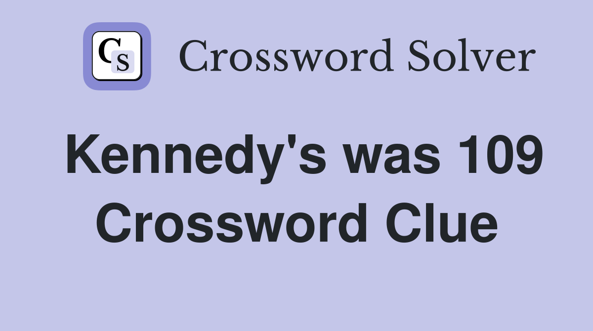 Kennedy's was 109 Crossword Clue