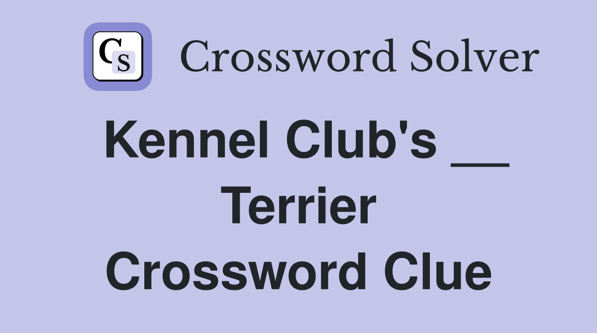 Kennel Club's __ Terrier Crossword Clue