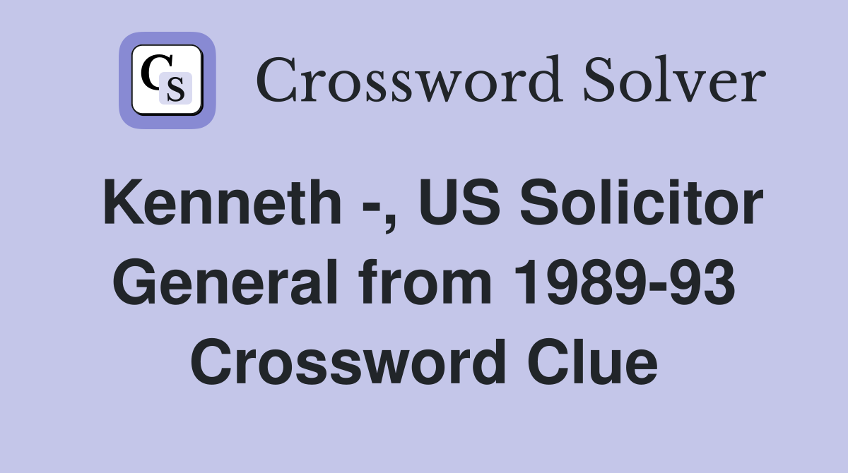 Kenneth -, US Solicitor General from 1989-93 Crossword Clue