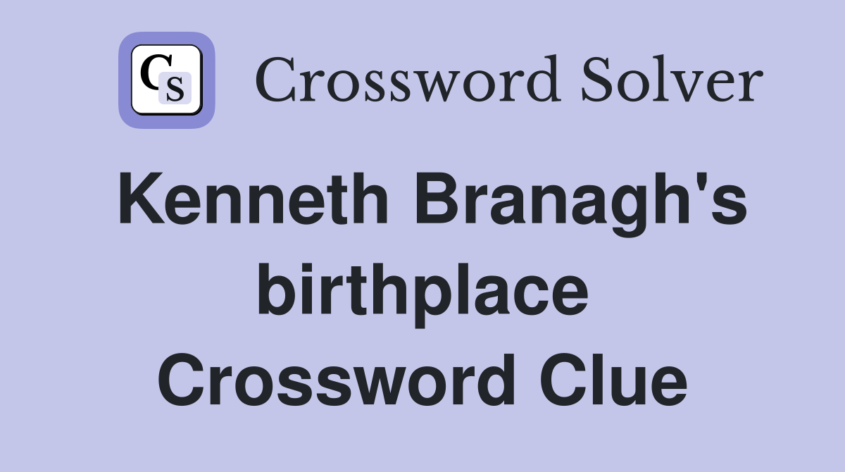 Kenneth Branagh's birthplace Crossword Clue