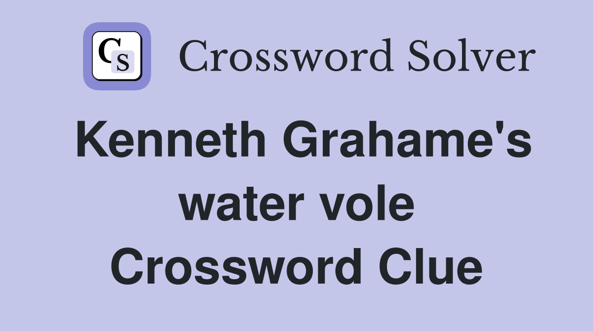 Kenneth Grahame's water vole Crossword Clue