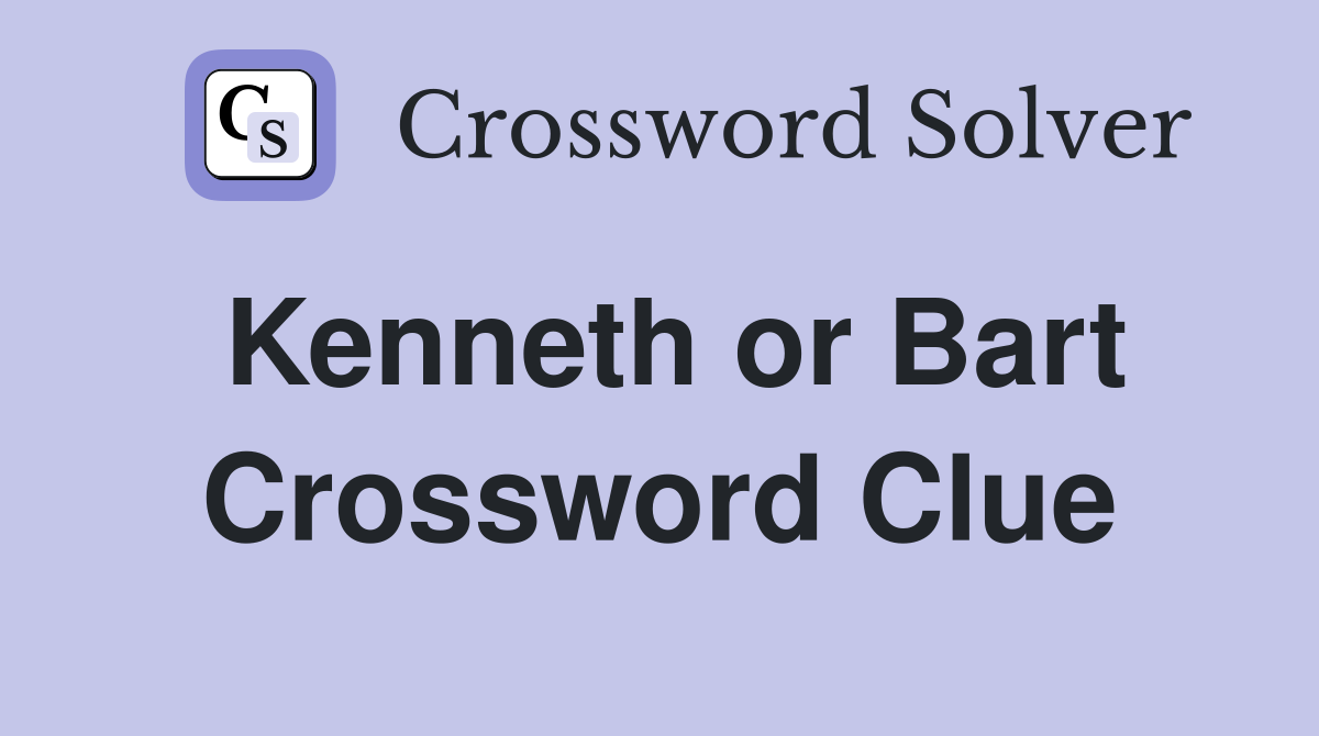 Kenneth or Bart Crossword Clue