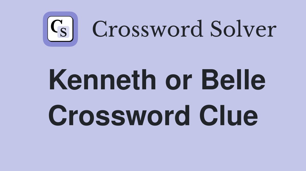 Kenneth or Belle Crossword Clue