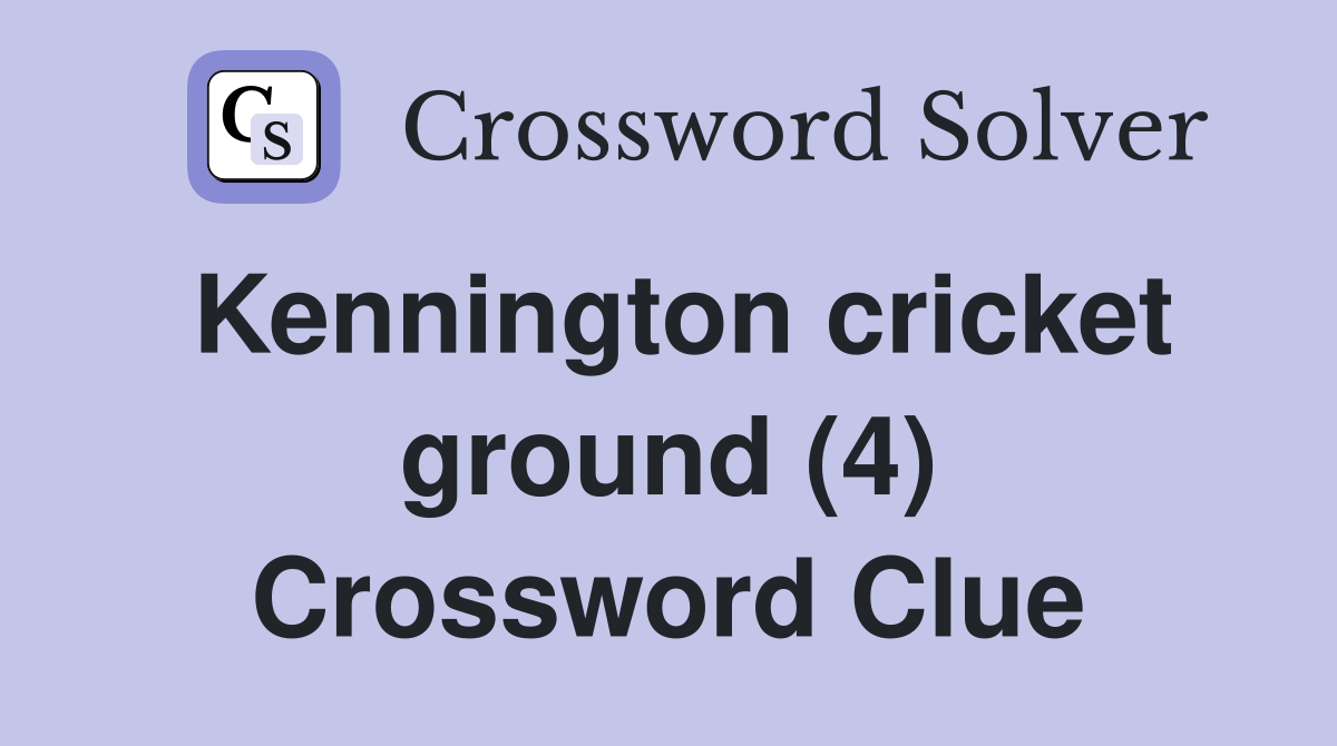 Kennington cricket ground (4) Crossword Clue