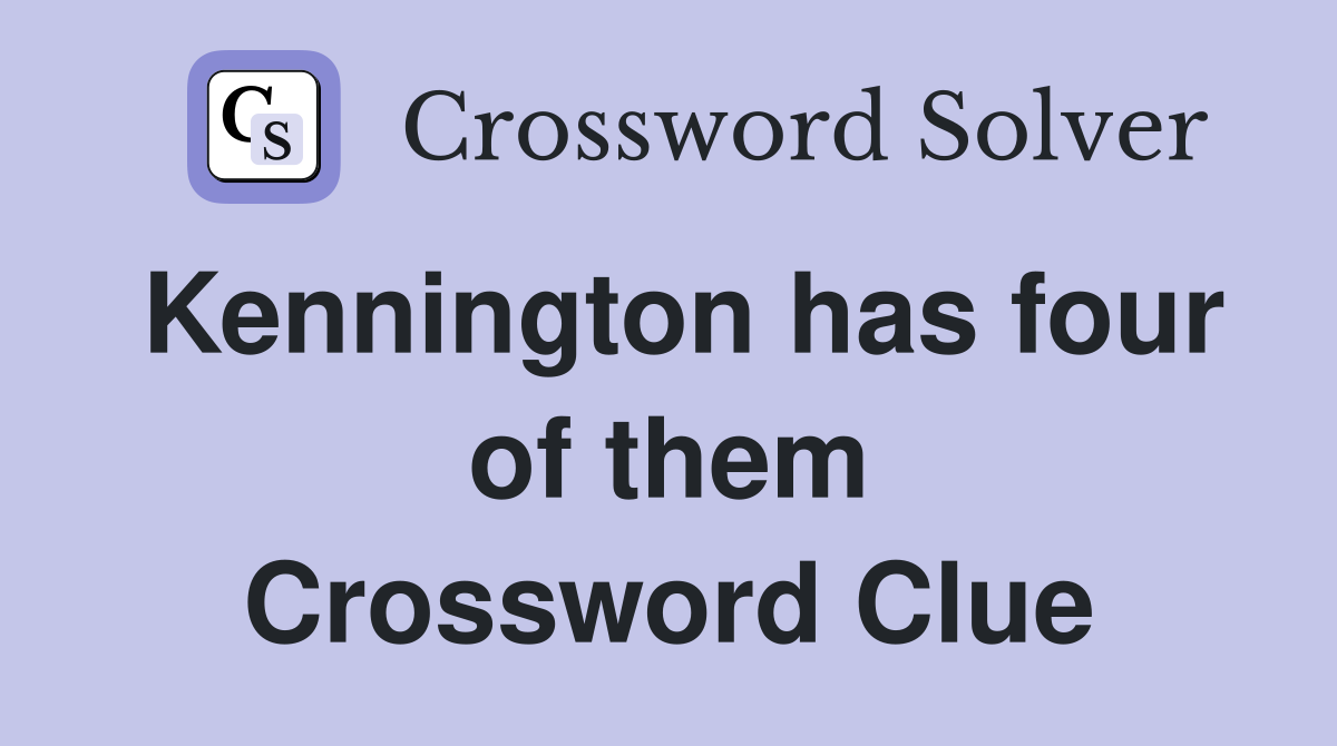 Kennington has four of them Crossword Clue
