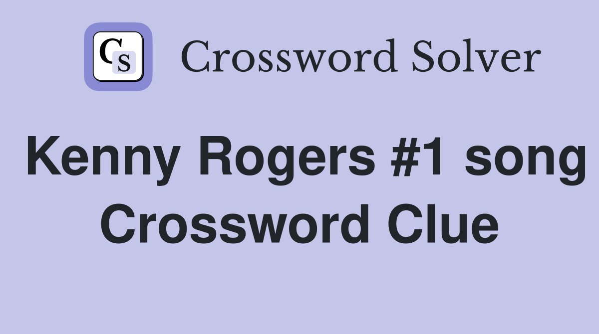 Kenny Rogers #1 song Crossword Clue