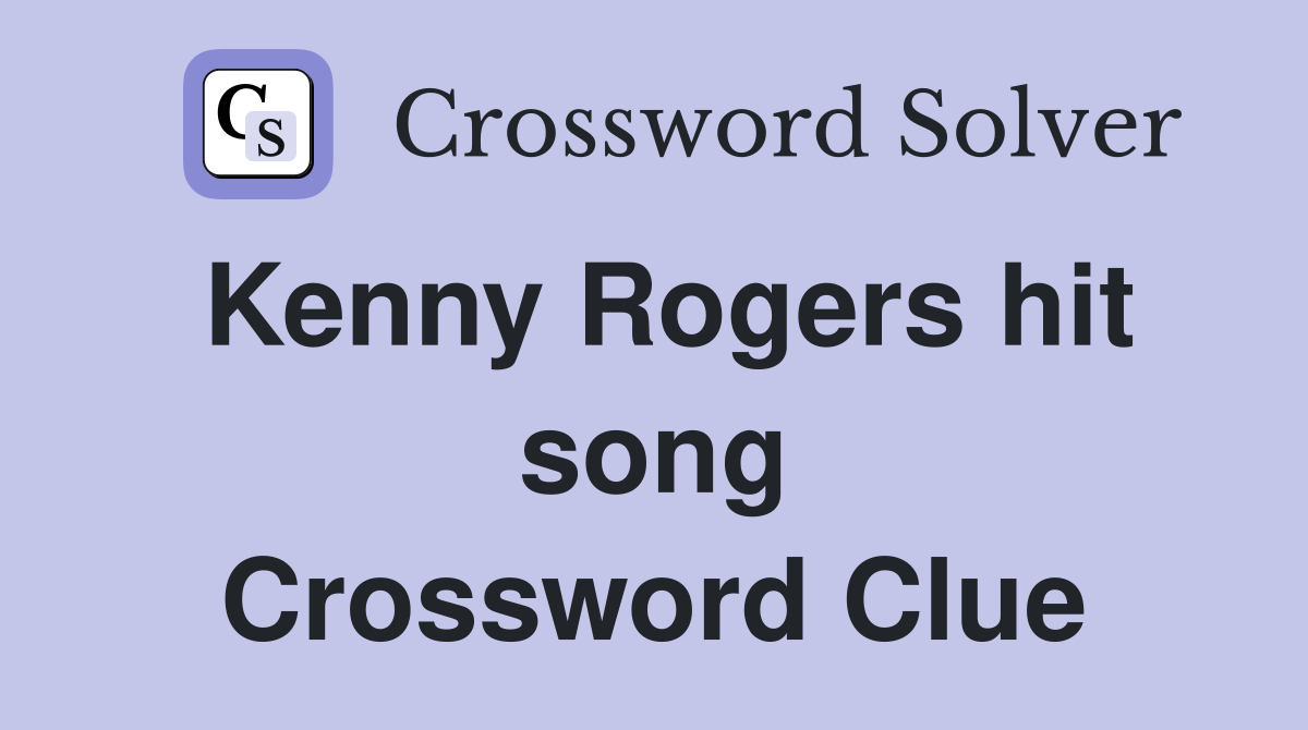 Kenny Rogers hit song Crossword Clue