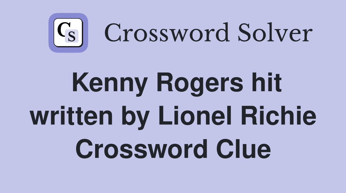 Kenny Rogers hit written by Lionel Richie Crossword Clue