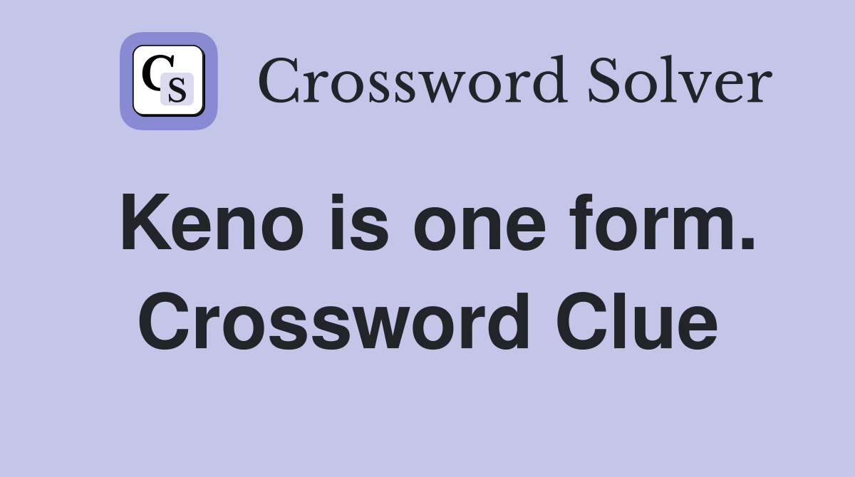 Keno is one form. Crossword Clue