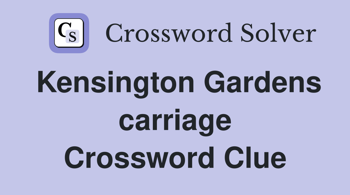 Kensington Gardens carriage Crossword Clue