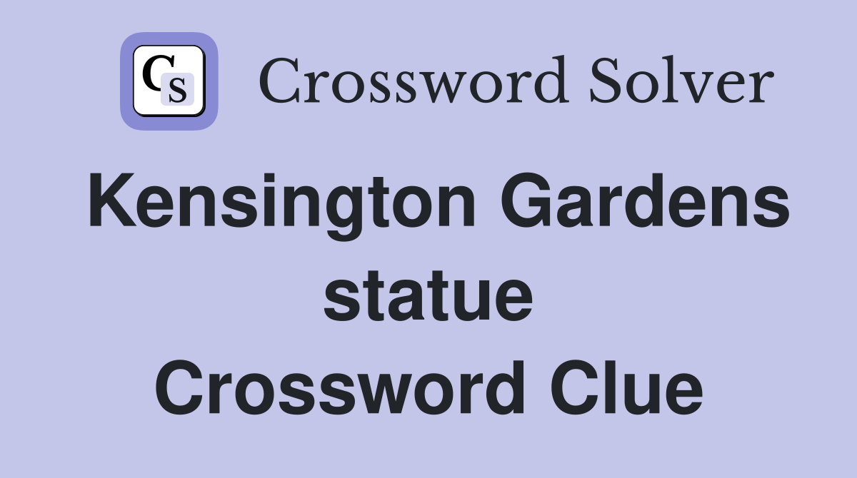 Kensington Gardens statue Crossword Clue