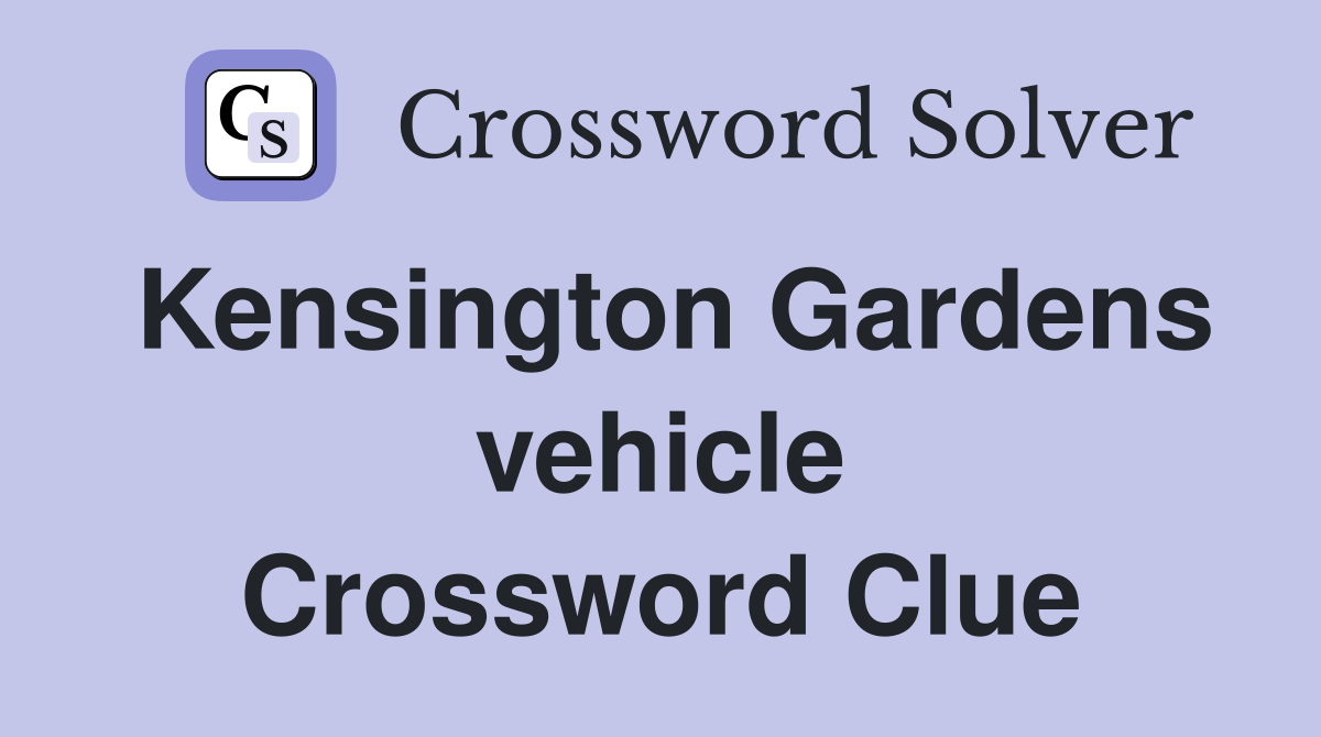 Kensington Gardens vehicle Crossword Clue