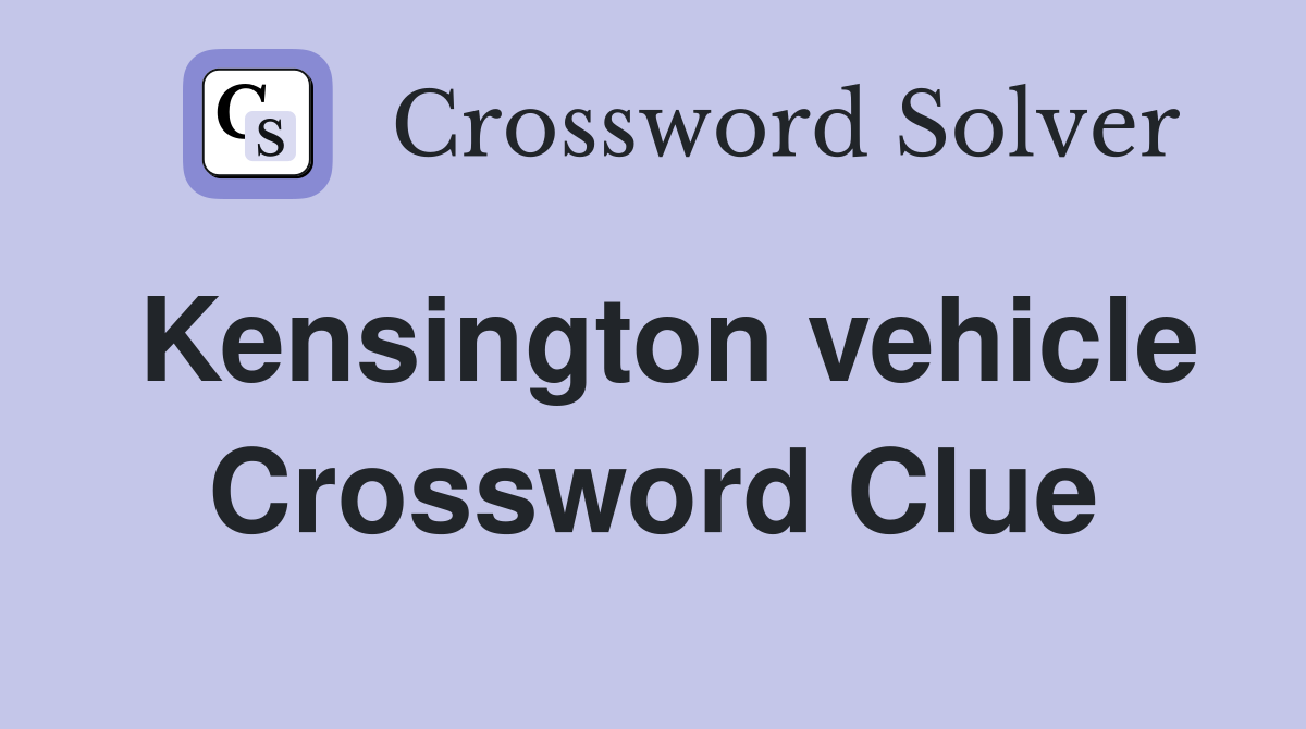 Kensington vehicle Crossword Clue