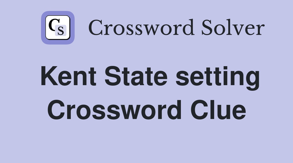 Kent State setting Crossword Clue