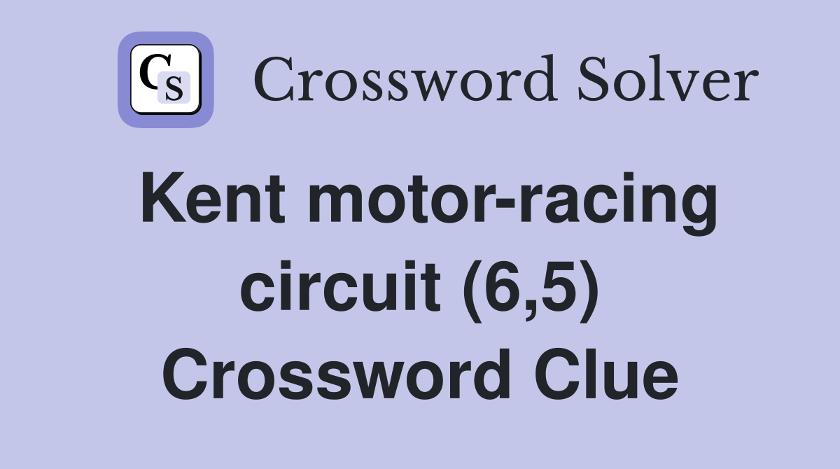 Kent motor-racing circuit (6,5) Crossword Clue