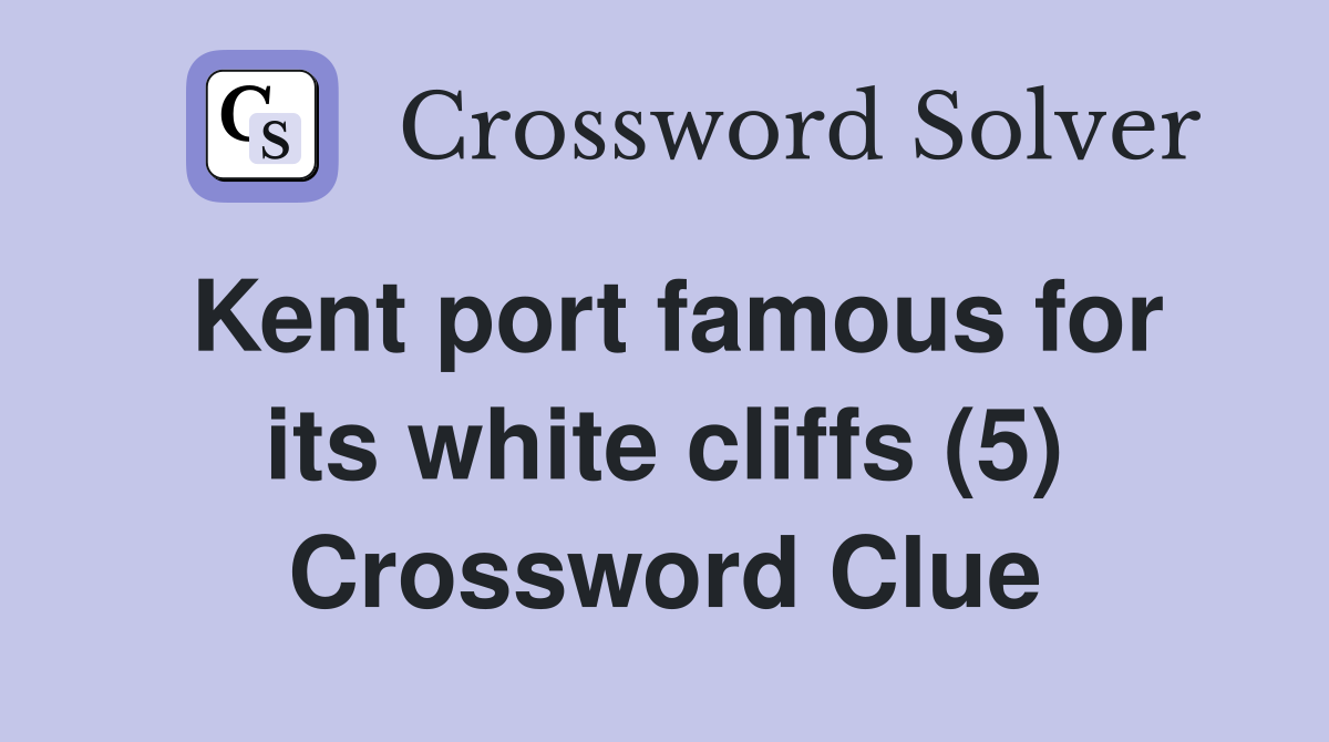 Kent port famous for its white cliffs (5) Crossword Clue