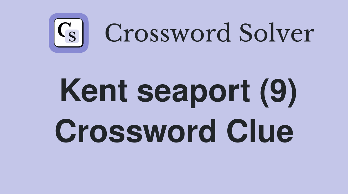 Kent seaport (9) Crossword Clue