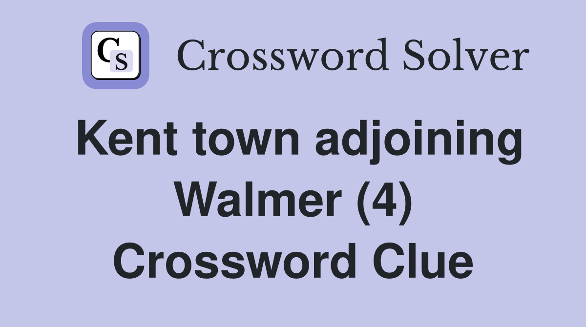 Kent town adjoining Walmer (4) Crossword Clue