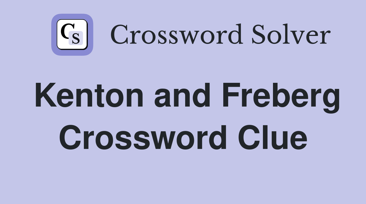 Kenton and Freberg Crossword Clue