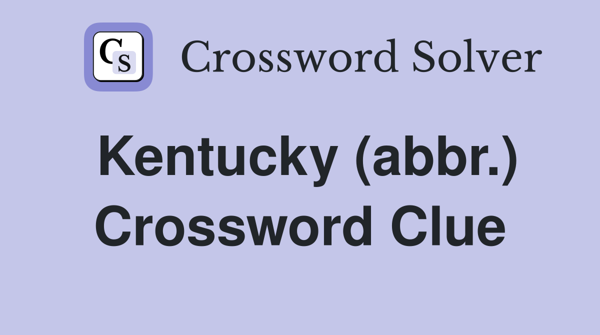 Kentucky (abbr.) Crossword Clue