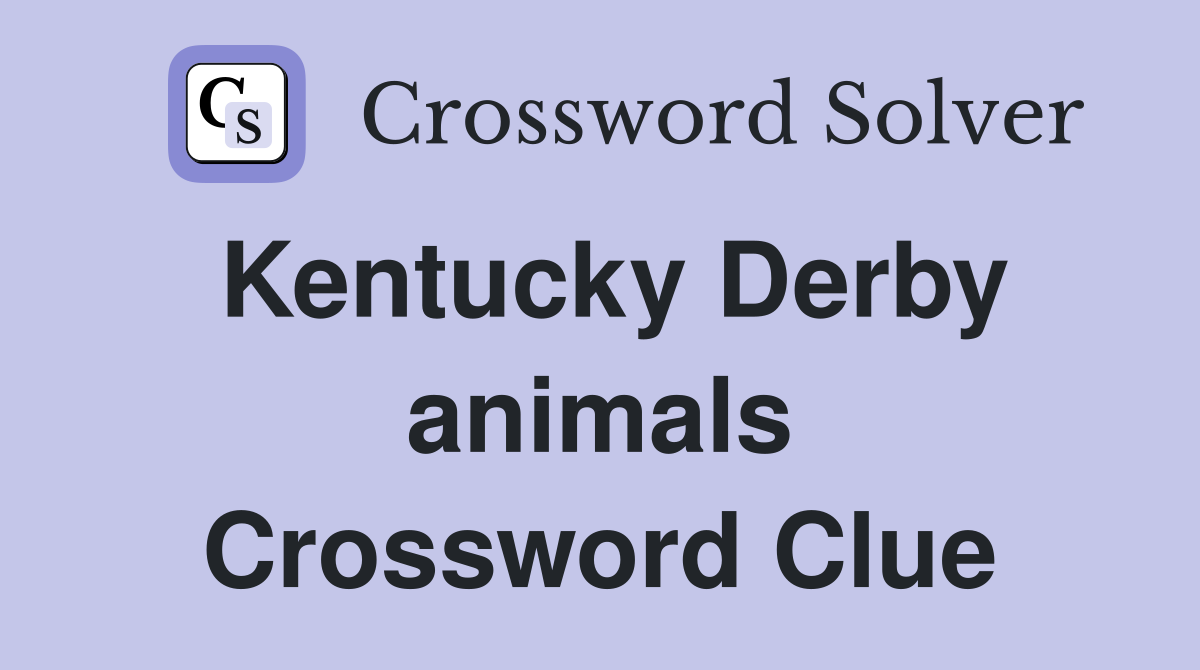 Kentucky Derby animals Crossword Clue