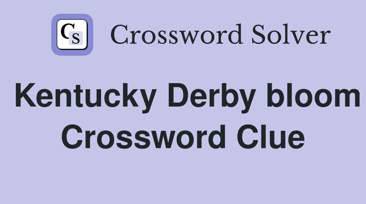 Kentucky Derby bloom Crossword Clue