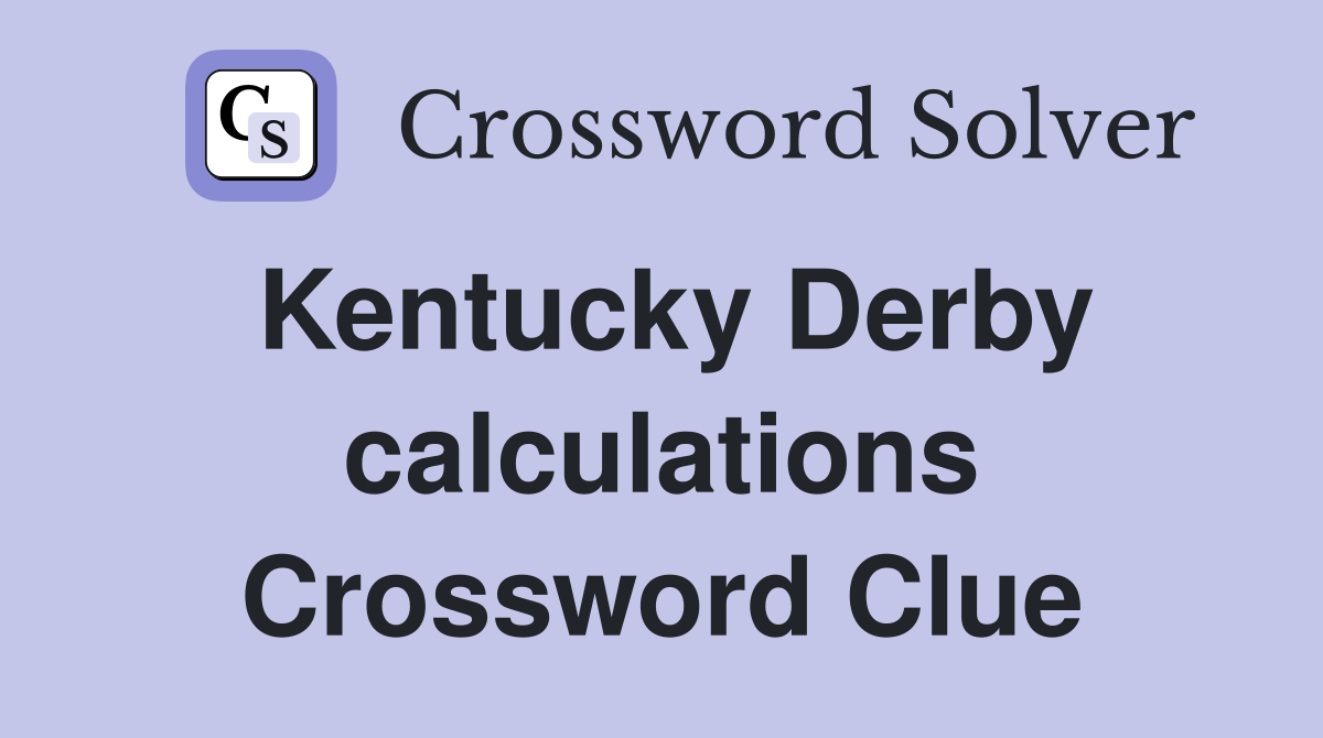 Kentucky Derby calculations Crossword Clue