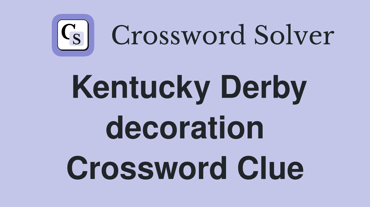 Kentucky Derby decoration Crossword Clue