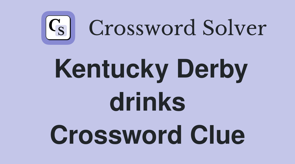 Kentucky Derby drinks Crossword Clue