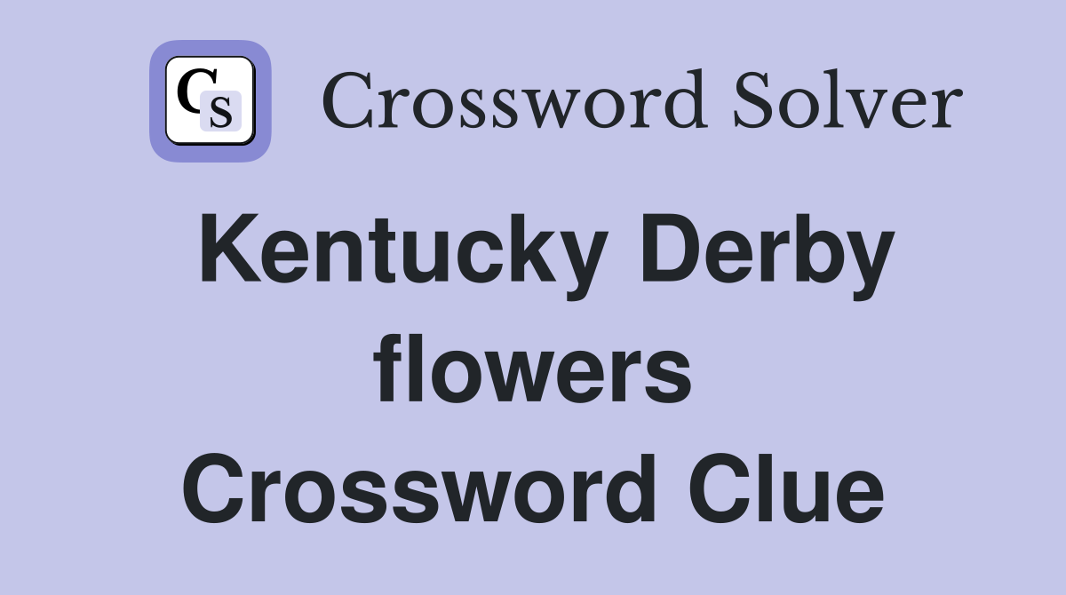 Kentucky Derby flowers Crossword Clue