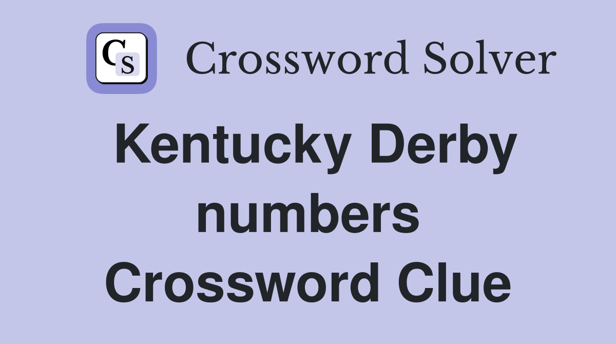Kentucky Derby numbers Crossword Clue