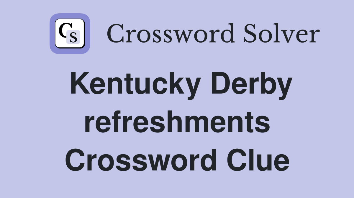 Kentucky Derby refreshments Crossword Clue