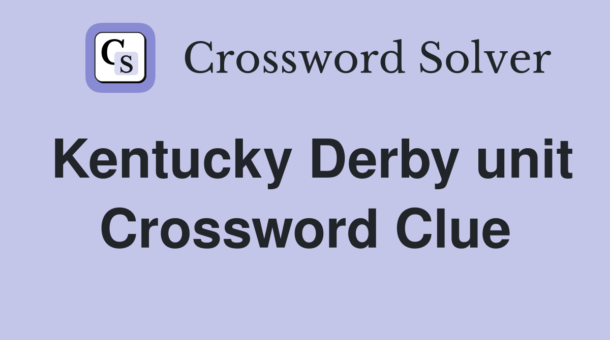 Kentucky Derby unit Crossword Clue