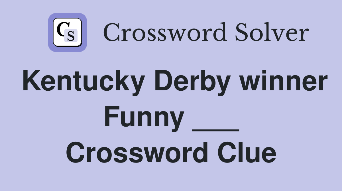 Kentucky Derby winner Funny ___ Crossword Clue