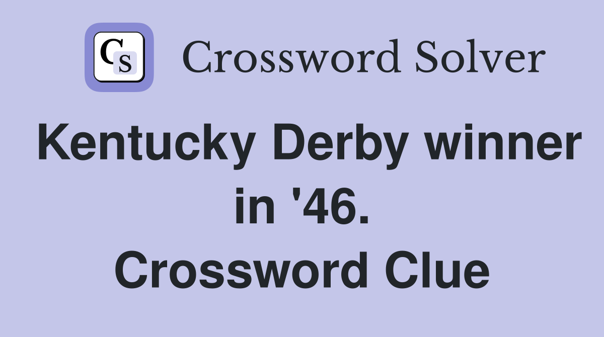 Kentucky Derby winner in '46. Crossword Clue