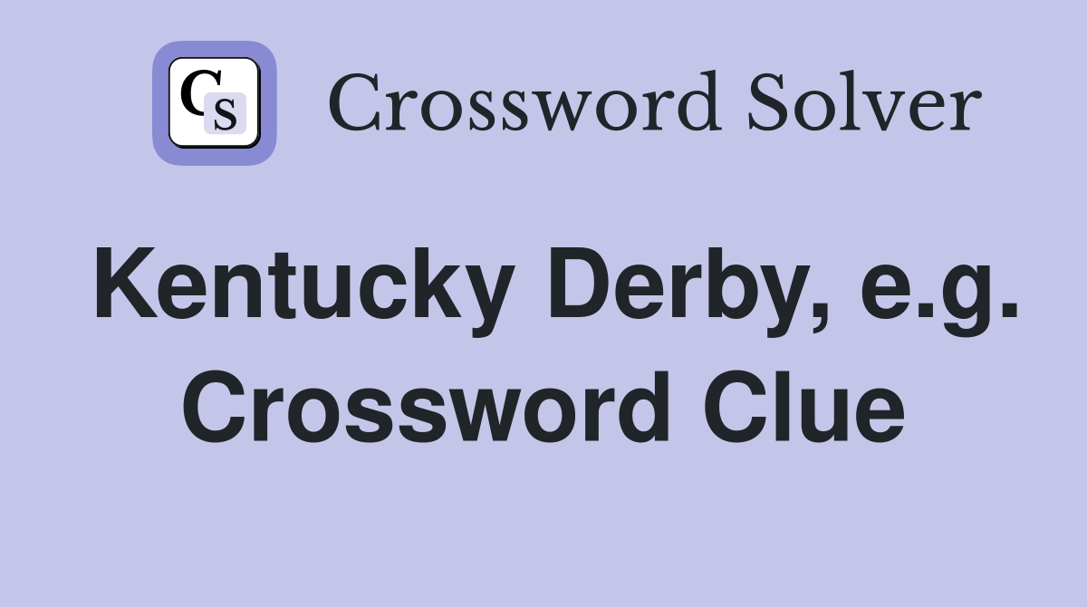 Kentucky Derby, e.g. Crossword Clue
