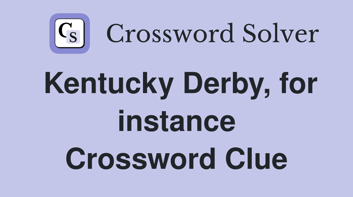 Kentucky Derby, for instance Crossword Clue