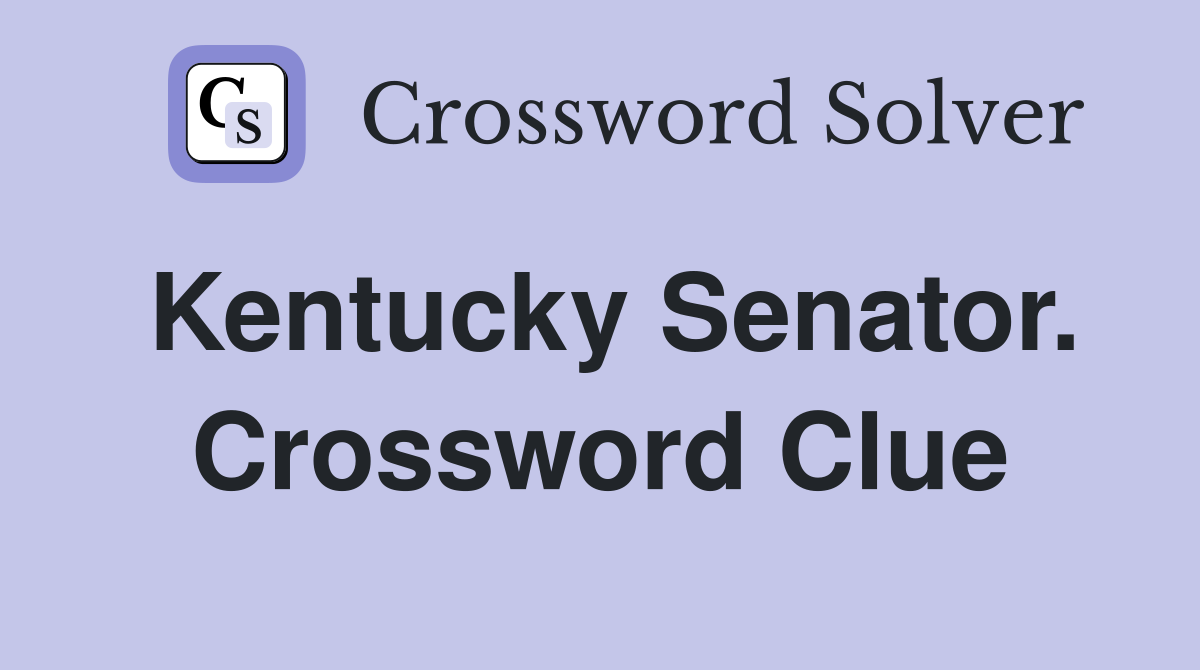 Kentucky Senator. Crossword Clue