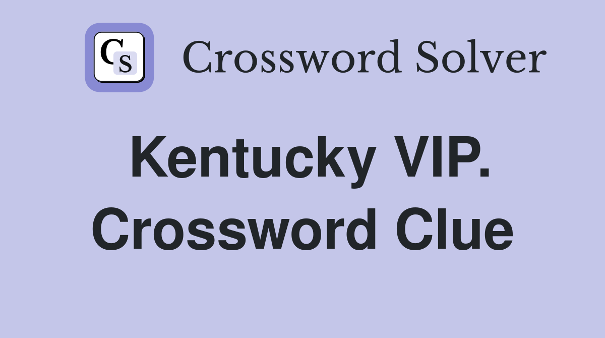Kentucky VIP. Crossword Clue