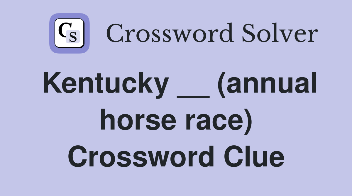 Kentucky __ (annual horse race) Crossword Clue