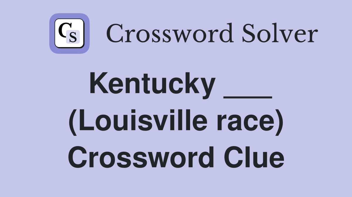Kentucky ___ (Louisville race) Crossword Clue