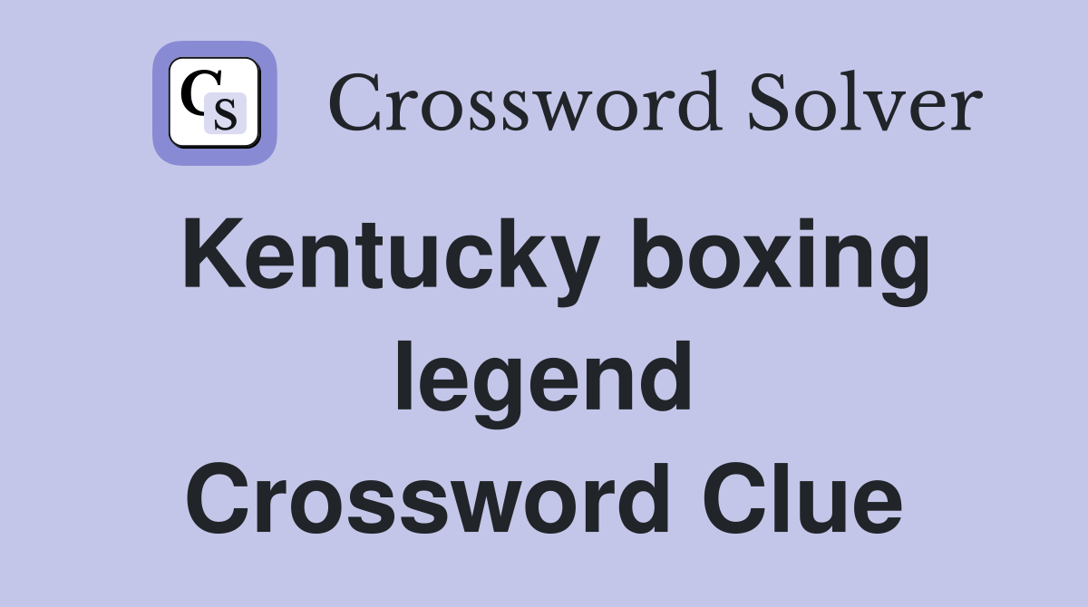 Kentucky boxing legend Crossword Clue