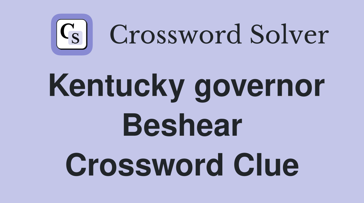 Kentucky governor Beshear Crossword Clue