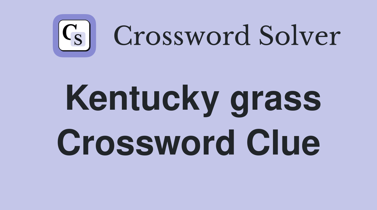Kentucky grass Crossword Clue