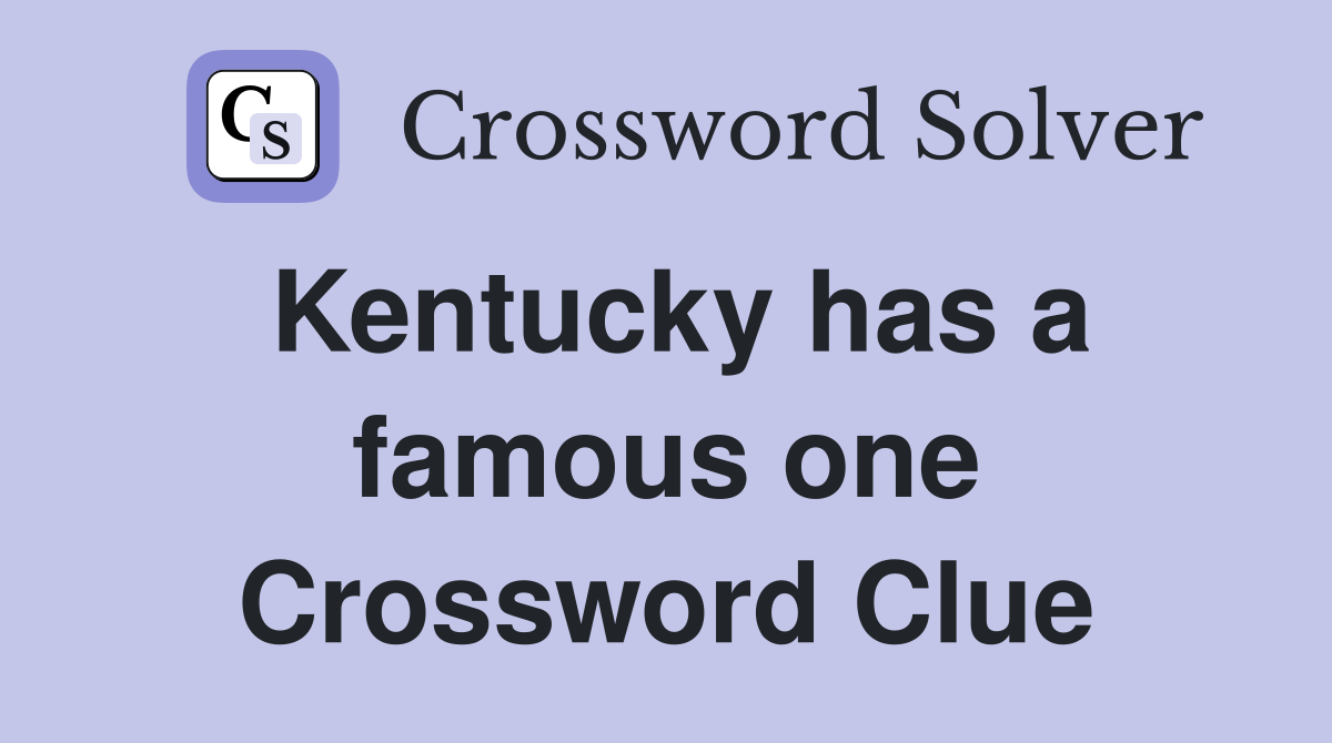 Kentucky has a famous one Crossword Clue