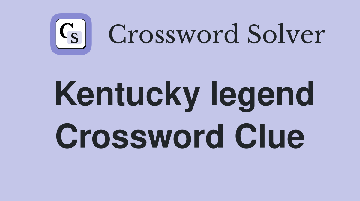 Kentucky legend Crossword Clue